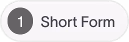 Rounded rectangular badge with a grey circle containing number 1 and the text 'Short Form' next to it.